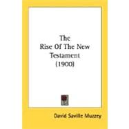 The Rise Of The New Testament by Muzzey, David Saville, 9780548734230