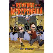 The Revenge of the Werepenguin by Woodrow, Allan, 9780593114230