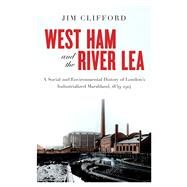 West Ham and the River Lea by Clifford, Jim; Wynn, Graeme, 9780774834230
