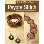 Stitch Workshop: Peyote Stitch Basic Techniques, Advanced Results by Bead&Button Magazine, Editors of, 9780871164230