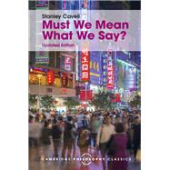 Must We Mean What We Say? by Cavell, Stanley, 9781107534230