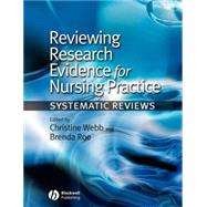 Reviewing Research Evidence for Nursing Practice Systematic Reviews by Webb, Christine; Roe, Brenda, 9781405144230