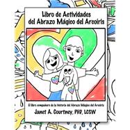 Libro De Actividades Del Abrazo Magico Del Arcoiris/ The Magic Rainbow Hug Activity Book by Courtney, Janet A.; Krumenacker, Kristen, 9781495314230