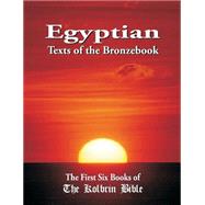 Egyptian Texts of the Bronzebook: The First Six Books of the Kolbrin Bible by Masters, Marshall; Manning, Janice, 9781502784230
