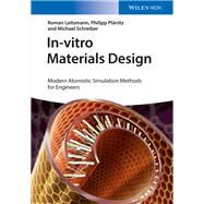 In-vitro Materials Design Modern Atomistic Simulation Methods for Engineers by Leitsmann, Roman; Plänitz, Philipp; Schreiber, Michael, 9783527334230