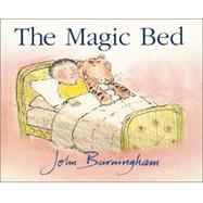 The Magic Bed by Burningham, John, 9780375924231
