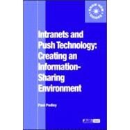 Intranets and Push Technology: Creating an Information-Sharing Environment by Pedley; Paul, 9780851424231