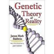 Genetic Theory of Reality by Baldwin,James Mark, 9781138524231