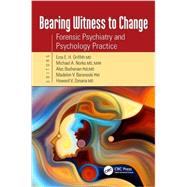 Bearing Witness to Change: Forensic Psychiatry and Psychology Practice by Griffith; Ezra, 9781498754231