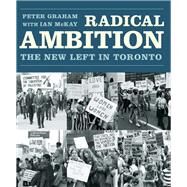 Radical Ambition by Graham, Peter; McKay, Ian, 9781771134231