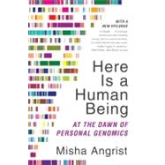 Here Is a Human Being: At the Dawn of Personal Genomics by Angrist, Misha, 9780062074232