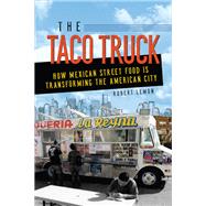 The Taco Truck by Lemon, Robert; Pilcher, Jeffrey M., 9780252084232