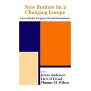 New Borders for a Changing Europe: Cross-Border Cooperation and Governance by O'Dowd; Liam, 9780714654232
