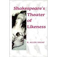 Shakespeare's Theater of Likeness by Shoaf, R. Allen, 9780976704232