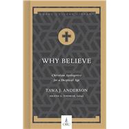 Why Believe Christian Apologetics for a Skeptical Age by Anderson, Tawa J.; Thomas, Heath A., 9781087724232