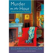 Murder on the Hour A Penny Brannigan Mystery by Duncan, Elizabeth J., 9781250074232