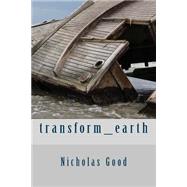 Transform Earth by Good, Nicholas, 9781502524232