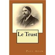 Le Trust by Adam, M. Paul; Ballin, M. Philippe, 9781519144232