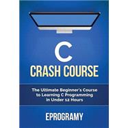 C - Crash Course by Eprogramy, 9781522874232