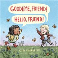Goodbye, Friend! Hello, Friend! by Doerrfeld, Cori, 9780525554233