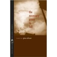 The Necessary Grace to Fall by Ochsner, Gina, 9780820334233