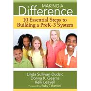 Making a Difference : 10 Essential Steps to Building a PreK-3 System by Linda Sullivan-Dudzic, 9781412974233