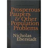 Prosperous Paupers and Other Population Problems by Eberstadt,Nicholas, 9781560004233
