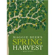 Maggie Beer's Spring Harvest Recipes by Beer, Maggie, 9781921384233