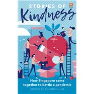 Stories of Kindness How Singapore came together to battle a pandemic by -, Singapore Kindness Movement; Lim, Solomon; -, The Pride, 9789814974233