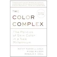 The Color Complex (Revised) The Politics of Skin Color in a New Millennium by Russell, Kathy; Wilson, Midge; Hall, Ronald, 9780307744234