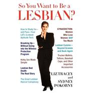 So You Want to Be a Lesbian? by Tracey, Liz; Pokorny, Sydney, 9780312144234
