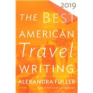 The Best American Travel...,Fuller, Alexandra,9780358094234