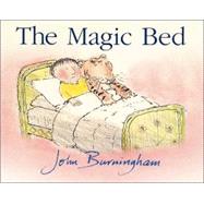 The Magic Bed by BURNINGHAM, JOHN, 9780375824234