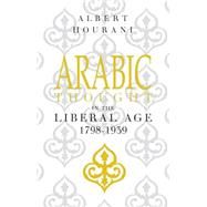 Arabic Thought in the Liberal Age 1798-1939 by Albert Hourani, 9780521274234