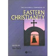The Blackwell Companion To Eastern Christianity by Parry, Ken, 9780631234234