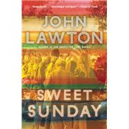 Sweet Sunday A Novel by Lawton, John, 9780802124234
