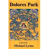 Dolores Park by Lyons, Michael, 9780965584234