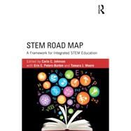 STEM Road Map: A Framework for Integrated STEM Education by Johnson; Carla C., 9781138804234