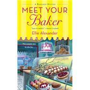 Meet Your Baker by Alexander, Ellie, 9781250054234