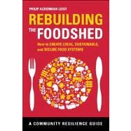 Rebuilding the Foodshed by Ackerman-leist, Philip; Madison, Deborah, 9781603584234