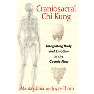 Craniosacral Chi Kung by Chia, Mantak; Thom, Joyce, 9781620554234