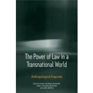 The Power of Law in a Transnational World by Von Benda-Beckmann, Franz; von Benda-Beckmann, Keebet; Griffiths, Anne, 9781845454234