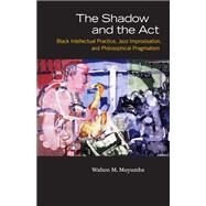 The Shadow and the Act by Muyumba, Walton M., 9780226554235