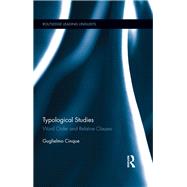 Typological Studies: Word Order and Relative Clauses by GUGLIELMO; CINQUE, 9780415884235