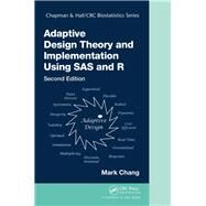 Adaptive Design Theory and Implementation Using SAS and R, Second Edition by Chang; Mark, 9781138034235
