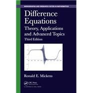 Difference Equations: Theory, Applications and Advanced Topics, Third Edition by Mickens; Ronald E., 9781138894235