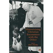 Historicizing Christian Encounters With the Other by Hawley, John C., 9781349144235