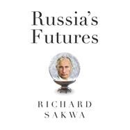 Russia's Futures by Sakwa, Richard, 9781509524235