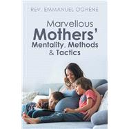 Marvellous Mothers Mentality, Methods & Tactics by Oghene, Emmanuel, 9781984594235