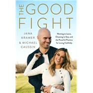 The Good Fight by Kramer, Jana; Caussin, Michael, 9780062964236